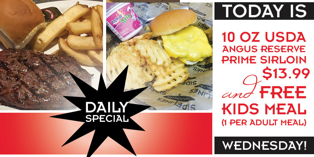 Today is 10oz uda angus reserve prime sirlion for $13.99. Includes a free kid's meal (per one adult meal)