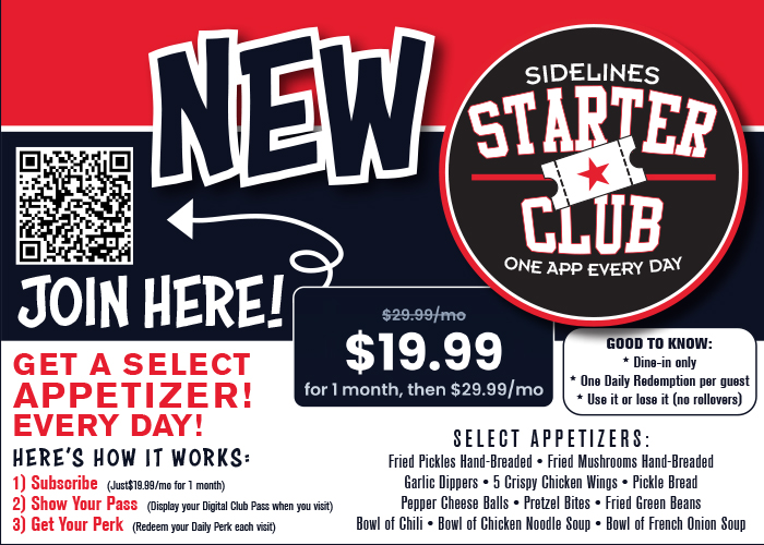 Click Here To Subscribe to the Sidelines Starter Club and Get One Free Appetizer every day.